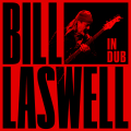 Bill LASWELL - In Dub