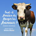 Faut-il Arrêter de Manger les Animaux? - Original score by Selma MUTAL