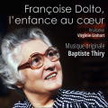 Françoise Dolto, l'Enfance au Coeur - Original score by Baptiste THIRY