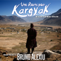 Une Route pour Kargyak - Original score by Bruno ALEXIU