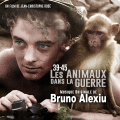 39-45 Les Animaux dans la Guerre - Original score by Bruno ALEXIU 