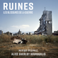 Ruins, The Wounds of War - Original Score by Alice Guerlot-Kourouklis