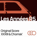 Les Années R5 - Original Score by XXXIII and Chomsk