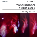 Teddy Lasry - Yiddishland - YIddish Lands