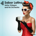 Sabor Latino - Señor Ortegon & his Orchestra