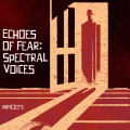 Echoes Of Fear: Spectral Voices