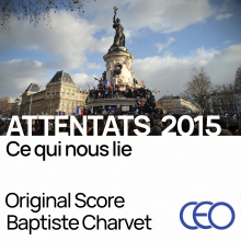 Attentats 2015 - Ce Qui Nous Lie - Original Score by Baptiste Charvet
