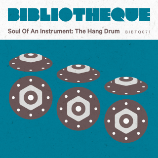 Soul Of An Instrument: Hang Drum