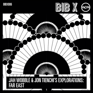 Jah Wobble & Jon Tienchi's Explorations: Far East