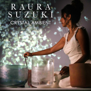 Raura Suzuki - Crystal Ambient