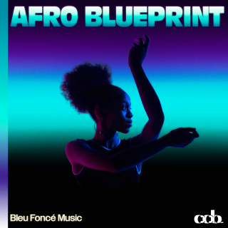 Bleu Foncé Music - Afro Blueprint