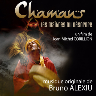 Chamans, les Maitres du Désordre - Original score by Bruno ALEXIU