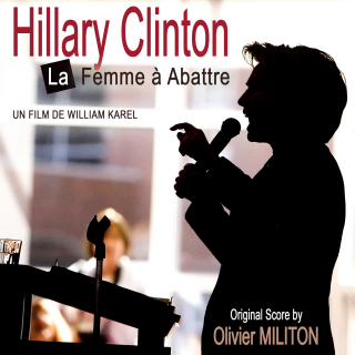 Hillary Clinton, la Femme à Abattre - Original score by Olivier MILITON