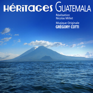 Héritages Guatemala - Original score by Grégory COTTI