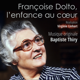 Françoise Dolto, l'Enfance au Coeur - Original score by Baptiste THIRY