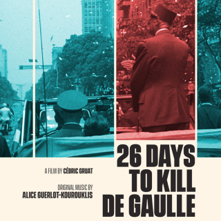 26 Days to Kill de Gaulle - Original score by Alice Guerlot-Kourouklis 