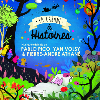 La Cabane à Histoires Saison 3 - Musique originale de Pablo PICO, Yan VOLSY and Pierre-André ATHANE