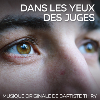 Dans les Yeux des Juges - Original Score by Baptiste Thiry