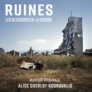 Ruins, The Wounds of War - Original Score by Alice Guerlot-Kourouklis