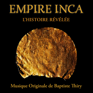 Inca Empire - the Real Story - Original Score by Baptiste Thiry
