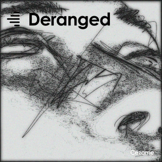 Deranged