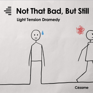 Not That Bad, But Still - Light Tension Dramedy