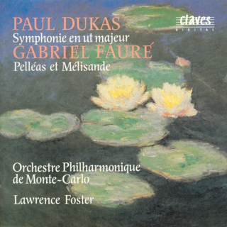 P. Dukas, Symphony in C Major & G. Fauré, Pelléas et Mélisande