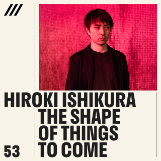 Hiroki Ishikura - The Shape of Things to Come