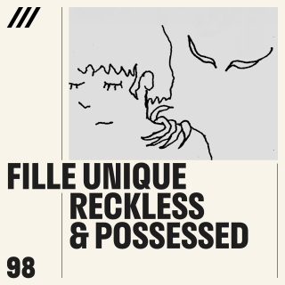 Fille Unique - Reckless & Possessed