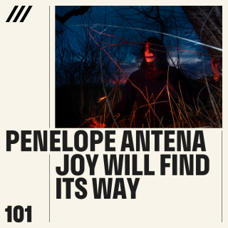  Penelope Antena - Joy Will Find Its Way