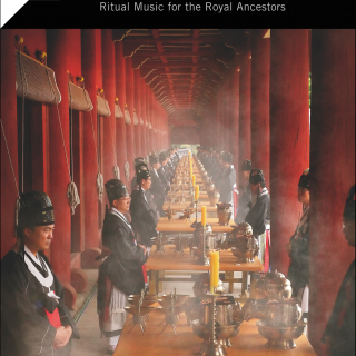 Corée - Jongmyo Jeryeak, Ritual Music for the Royal Ancestors