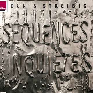 Séquences Inquiètes - Denis STREIBIG