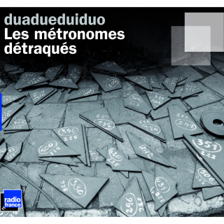 Les Métronomes Détraqués - DUADUEDUIDUO