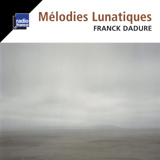 Melodies Lunatiques - Franck DADURE