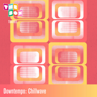 Downtempo: Chillwave