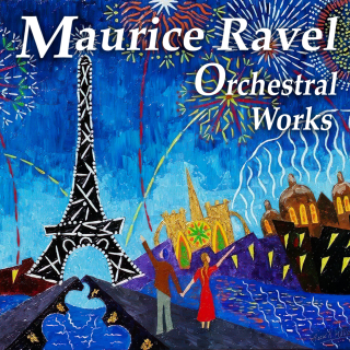 Maurice Ravel - Orchestral Works